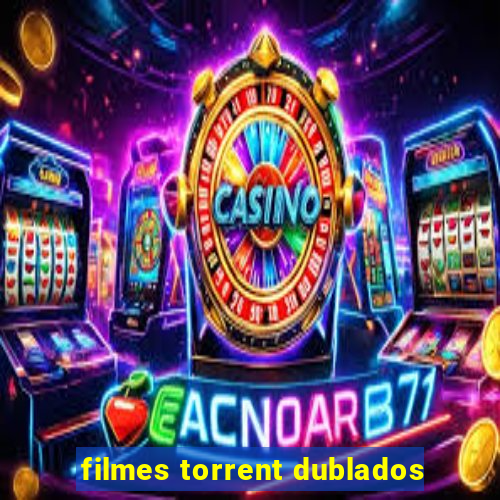 filmes torrent dublados